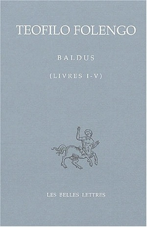 Baldus. Vol. 1. Livres I-V - Teofilo Folengo