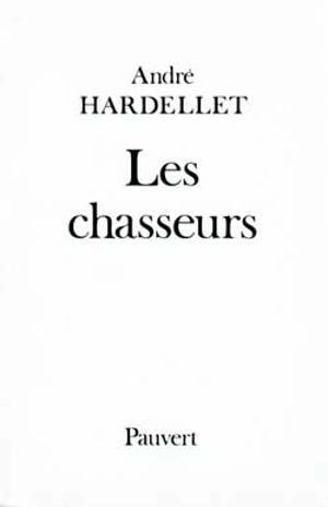 Les Chasseurs - André Hardellet