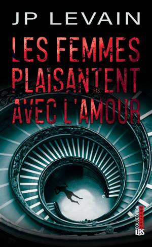 Les femmes ne plaisantent pas avec l'amour : thriller - Jean-Pierre Levain