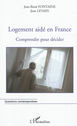 Logement aidé en France : comprendre pour décider - Jean-René Fontaine