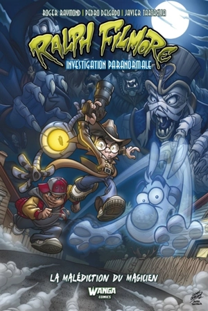 Ralph Filmore : investigation paranormale. Vol. 1. La malédiction du magicien - Roger Raymond