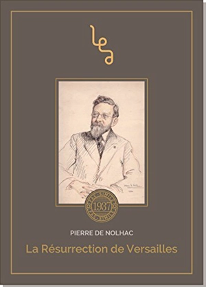 La résurrection de Versailles : souvenirs d'un conservateur 1887-1920 - Pierre de Nolhac