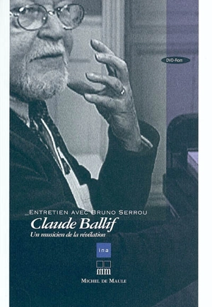 Claude Ballif, un musicien de la révélation : entretiens - Claude Ballif