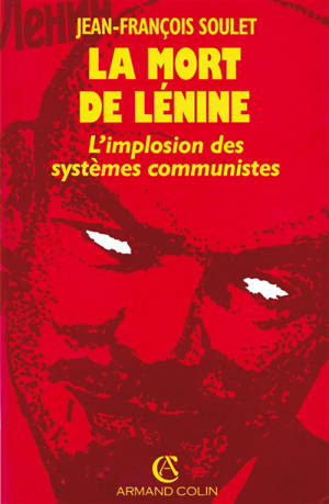 La Mort de Lénine : l'implosion des systèmes communistes - Jean-François Soulet