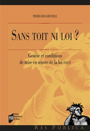 Sans toit ni loi ? : genèse et conditions de mise en oeuvre de la loi DALO - Pierre-Edouard Weill