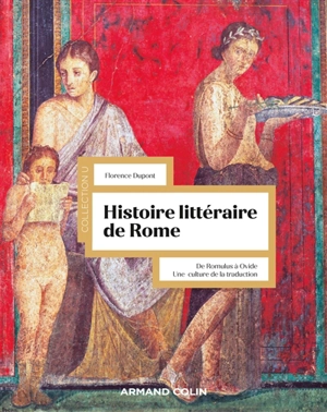 Histoire littéraire de Rome : de Romulus à Ovide : une culture de la traduction - Florence Dupont