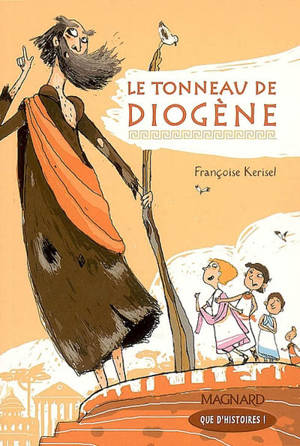 Le tonneau de Diogène : CM2 - Françoise Kerisel