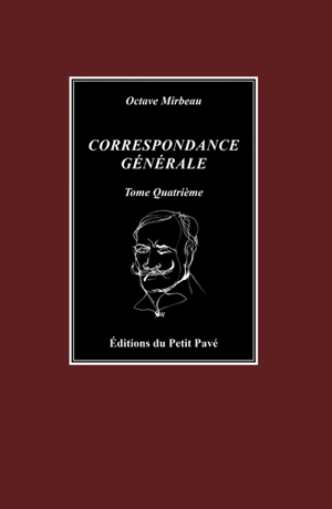 Correspondance générale. Vol. 4 - Octave Mirbeau