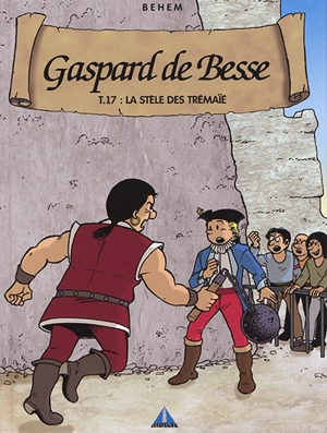 Gaspard de Besse. Vol. 17. La stèle des Trémaïé - Behem