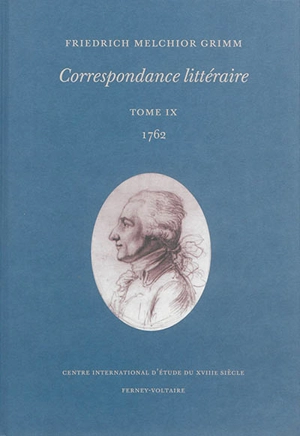 Correspondance littéraire. Vol. 9. 1762 - Friedrich Melchior Grimm