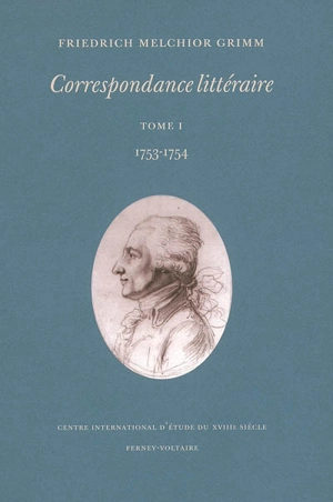 Correspondance littéraire. Vol. 1. 1753-1754 - Friedrich Melchior Grimm