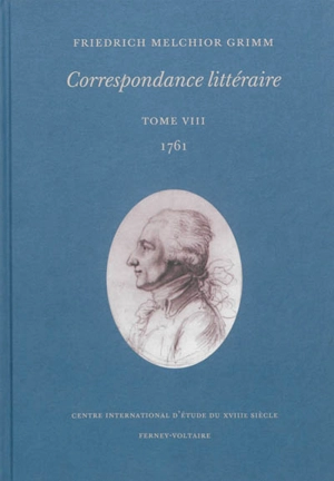 Correspondance littéraire. Vol. 8. 1761 - Friedrich Melchior Grimm