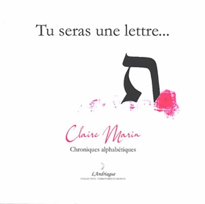 Tu seras une lettre... : chroniques alphabétiques. Le Japon n'est pas à prendre avec des baguettes - Claire Marin