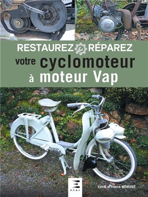 Restaurez, réparez votre cyclomoteur à moteur Vap - Sylvie Méneret