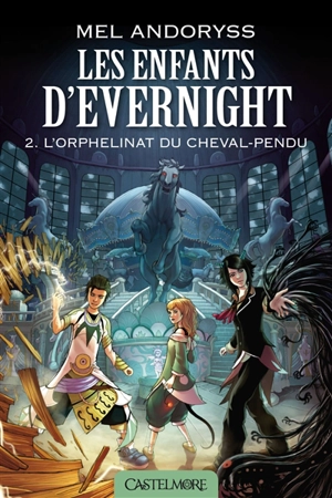 Les enfants d'Evernight. Vol. 2. L'orphelinat du Cheval pendu - Mel Andoryss