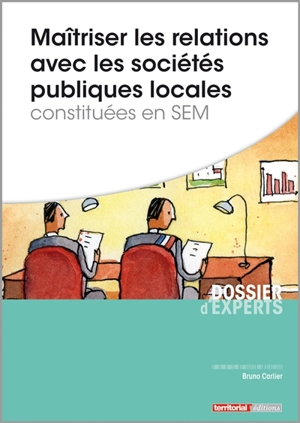 Maîtriser les relations avec les sociétés publiques locales constituées en SEM - Bruno Carlier