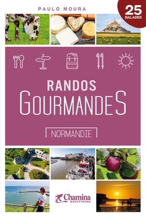 Normandie : randos gourmandes : 25 balades - Paulo Moura