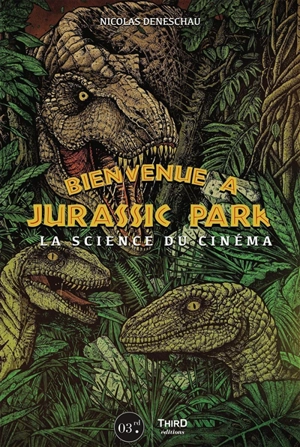 Bienvenue à Jurassic Park : la science du cinéma - Nicolas Deneschau