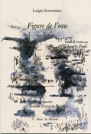 Figure de l'eau. Figura d'acqua - Luigia Sorrentino