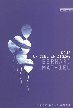 Sous un ciel en zigzag : roman par nouvelles - Bernard Mathieu