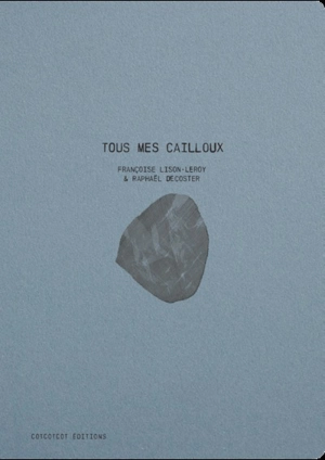 Tous mes cailloux - Françoise Lison-Leroy