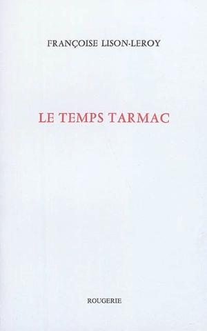 Le temps tarmac - Françoise Lison-Leroy