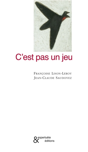 C'est pas un jeu - Françoise Lison-Leroy