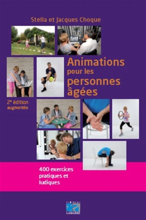 Animations pour les personnes âgées : 400 exercices pratiques et ludiques - Stella Choque