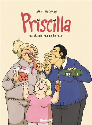 Priscilla : on ne choisit pas sa famille - Laetitia Coryn