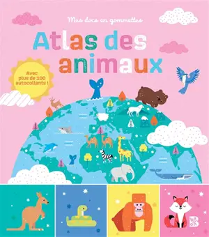 Atlas des animaux : avec plus de 100 autocollants ! - Clémentine Dérodit