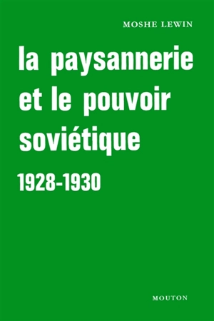 La Paysannerie et le pouvoir soviétique : 1928-1930 - Moshe Lewin