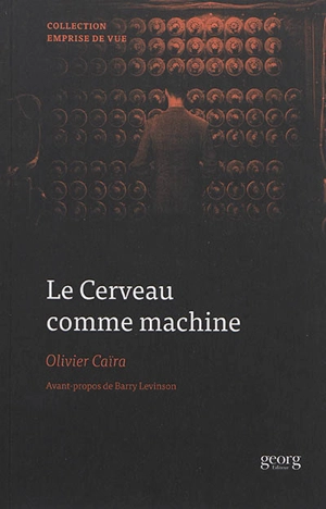 Le cerveau comme machine - Olivier Caïra