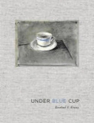 Rosalind Krauss Under Blue Cup - Rosalind E. Krauss