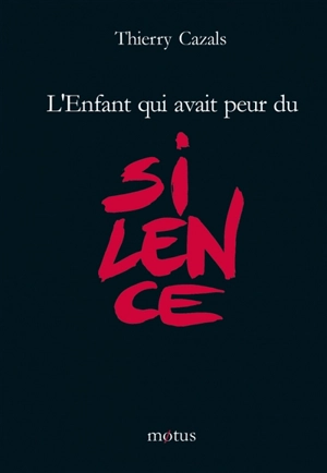 L'enfant qui avait peur du silence - Thierry Cazals