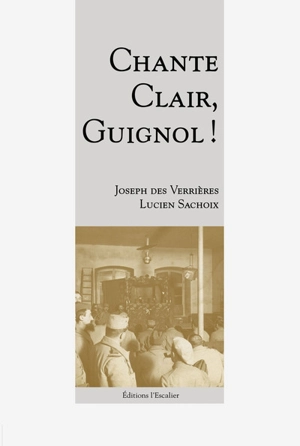 Répertoire écrit du théâtre de Guignol. Vol. 4. Chante clair, Guignol ! - Joseph Des Verrières