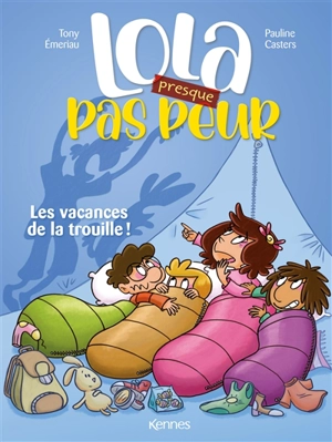 Lola (presque) pas peur. Vol. 2. Les vacances de la trouille ! - Tony Emeriau