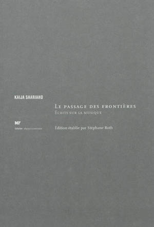 Le passage des frontières : écrits sur la musique - Kaija Saariaho