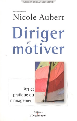 Diriger et motiver : art et pratique du management