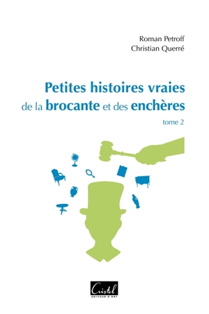 Petites histoires vraies de la brocante et des enchères. Vol. 2 - Roman Petroff