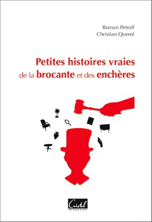 Petites histoires vraies de la brocante et des enchères - Roman Petroff