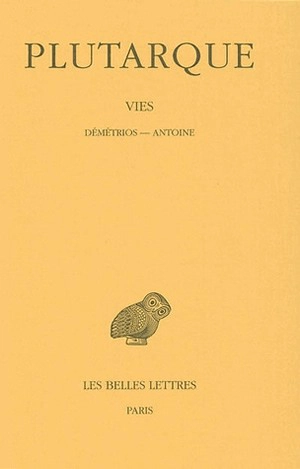 Vies. Vol. 13. Démétrios-Antoine - Plutarque