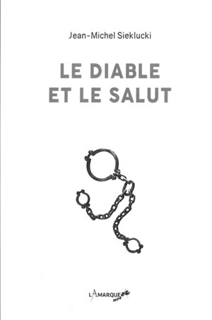 Le diable et le salut - Jean-Michel Sieklucki