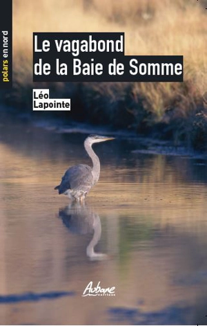 Le vagabond de la baie de Somme - Léo Lapointe