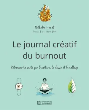 Journal créatif du burnout : Le retour à la santé par l'écriture, le dessin et le collage - Nathalie Hanot