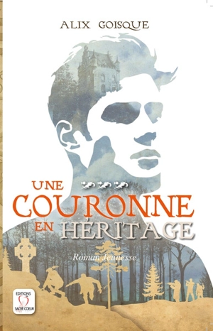 Insurrection pour la couronne. Vol. 3. Une couronne en héritage : roman jeunesse - Alix Goisque