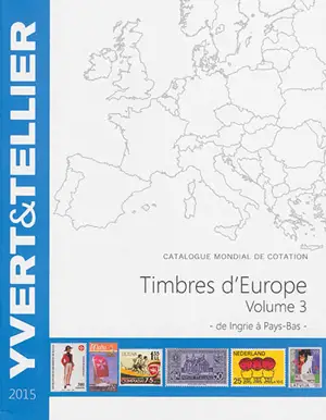 Catalogue de timbres-poste : cent-dix-neuvième année : Europe. Vol. 3. Ingrie à Pays-Bas - Yvert et Tellier