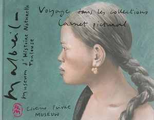 Voyage dans les collections : carnet pictural : Museum d'histoire naturelle, Toulouse - François Malbreil