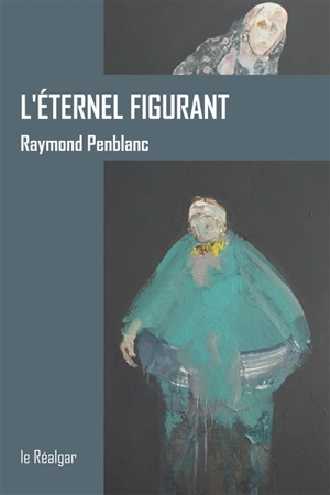 L'éternel figurant - Raymond Penblanc