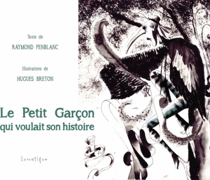 Le petit garçon qui voulait son histoire - Raymond Penblanc