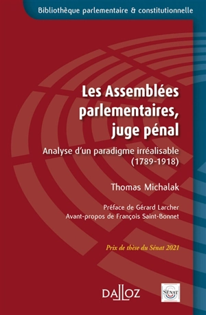 Les assemblées parlementaires, juge pénal : analyse d'un paradigme irréalisable (1789-1918) - Thomas Michalak